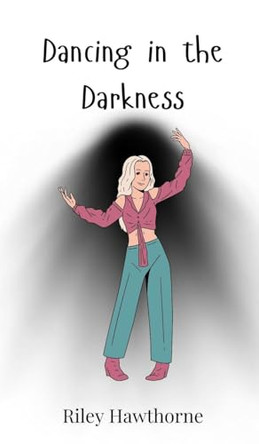 Dancing in the Darkness by Riley Hawthorne 9783690746175