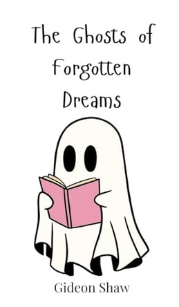 The Ghosts of Forgotten Dreams by Gideon Shaw 9783690814478