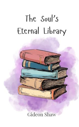 The Soul's Eternal Library by Gideon Shaw 9783690815529