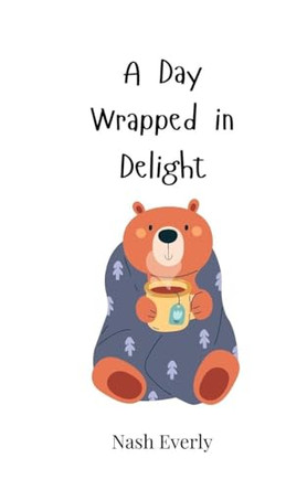 A Day Wrapped in Delight by Nash Everly 9783690818322