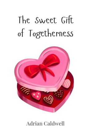 The Sweet Gift of Togetherness by Adrian Caldwell 9783690818605