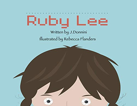 The Story of Ruby Lee by J Donnini 9781734660609