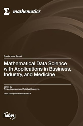 Mathematical Data Science with Applications in Business, Industry, and Medicine by Arne Johannssen 9783725827411