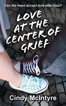 Love at the Center of Grief by Cindy McIntyre 9781734922813
