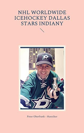 NHL worldwide icehockey Dallas Stars indiany by Peter Oberfrank - Hunziker 9783755791218