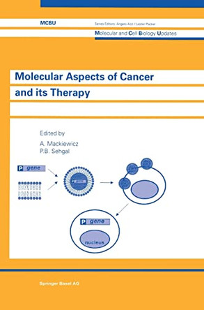 Molecular Aspects of Cancer and Its Therapy by Andrzej Mackiewitz 9783764357245
