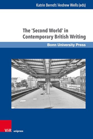 The 'Second World' in Contemporary British Writing by Katrin Berndt 9783847117575