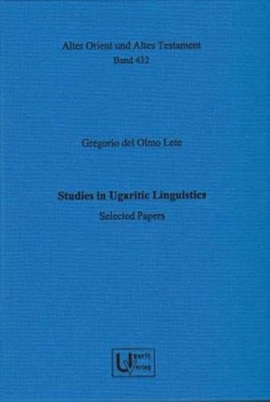 Studies in Ugaritic Linguistics. Selected Papers by Gregorio Del Olmo Lete 9783868351835
