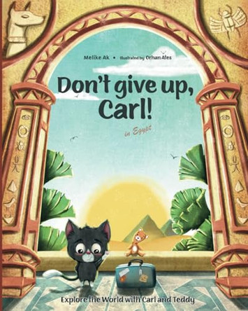 Don't give up, Carl!: in Egypt by Melike Ak 9783911332057