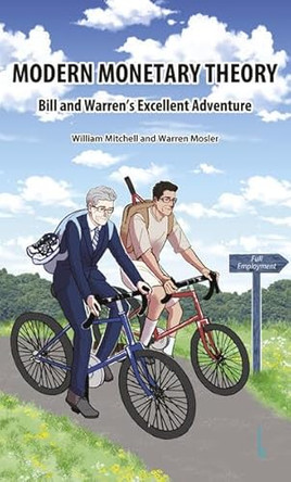 Modern Monetary Theory. Bill & Warren's excellent adventure by William Mitchell 9783944203720