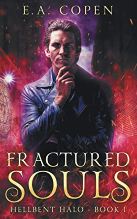Fractured Souls: A Dark Urban Fantasy by E a Copen 9781735329024