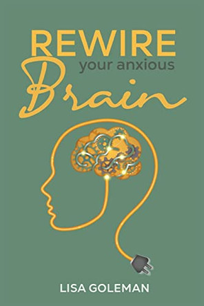 Rewire Your Anxious Brain by Lisa Goleman 9783986533113