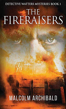 The Fireraisers by Malcolm Archibald 9784910557403