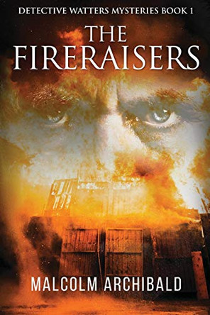 The Fireraisers: Large Print Edition by Malcolm Archibald 9784910557441