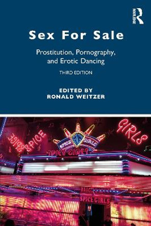 Sex For Sale: Prostitution, Pornography, and Erotic Dancing by Ronald Weitzer