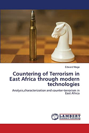 Countering of Terrorism in East Africa through modern technologies by Edward Ntege 9786202920216