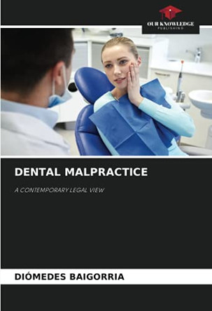 Dental Malpractice by Diómedes Baigorria 9786204129068
