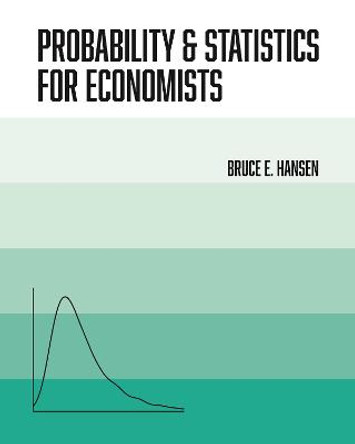Probability and Statistics for Economists by Bruce Hansen