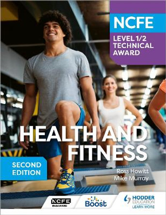 NCFE Level 1/2 Technical Award in Health and Fitness, Second Edition by Ross Howitt