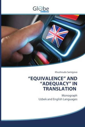 "ЕquivАlЕncЕ" Аnd "АdЕquАcy" in TrАnslАtiОn by Khushnuda Samigova 9786206178187