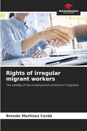 Rights of irregular migrant workers by Brenda Martínez Cerdà 9786206514015