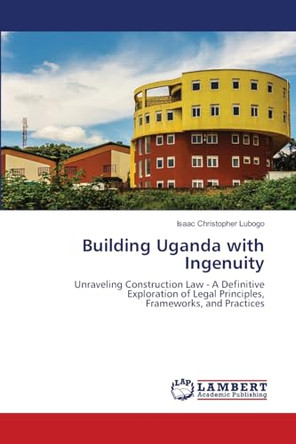 Building Uganda with Ingenuity by Isaac Christopher Lubogo 9786207810062
