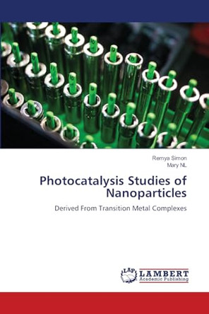 Photocatalysis Studies of Nanoparticles by Remya Simon 9786208010317