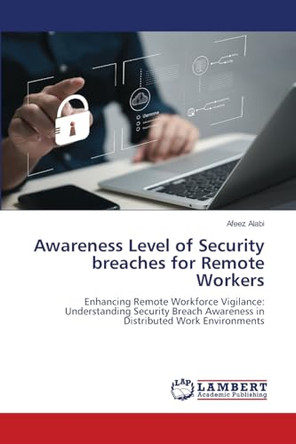 Awareness Level of Security breaches for Remote Workers by Afeez Alabi 9786208010416