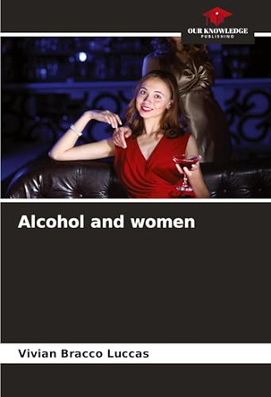 Alcohol and women by Vivian Bracco Luccas 9786208084240