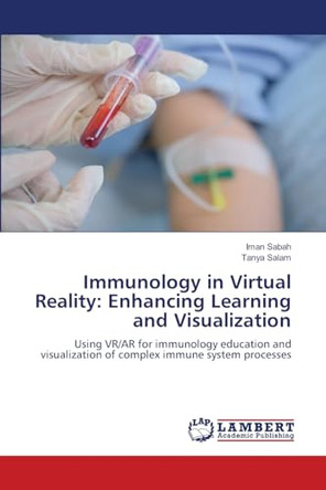 Immunology in Virtual Reality: Enhancing Learning and Visualization by Iman Sabah 9786208119041