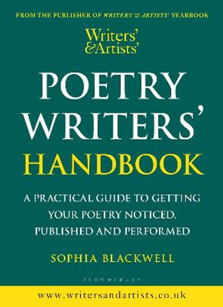 Writers' & Artists' Poetry Writers' Handbook: A Practical Guide to Getting Your Poetry Noticed, Published and Performed by Sophia Blackwell