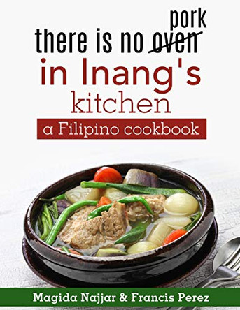 there is no oven in Inang's kitchen: a Filipino cookbook by Magida Najjar 9786219576703