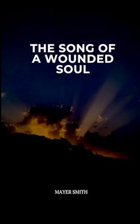 The Song of a Wounded Soul by Mayer Smith 9788084094191