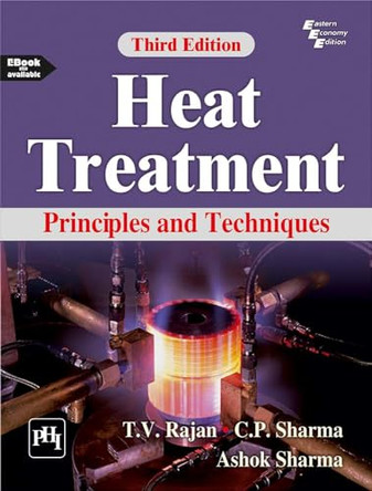 Heat Treatment: Principles and Techniques by T.V. Rajan 9788119364077