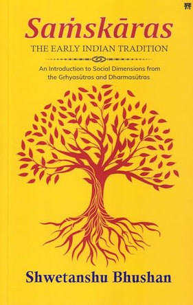 Samskaras: The Early Indian Tradition by Shwetanshu Bhushan 9788119394548