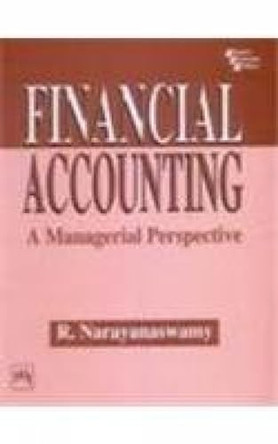 Financial Accounting: A Managerial Perspective by R. Nrayanaswamy 9788120314412
