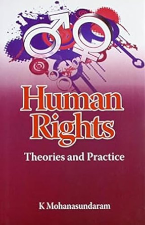 Human Right: Human Right: Theories and Practice by K. Mohanasundaram 9788180699177