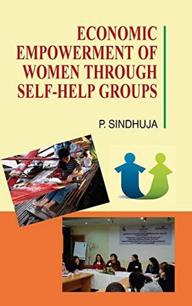 Economic Empowerment of Women Through Self-Help Groups by P. Sindhuja 9788183567268