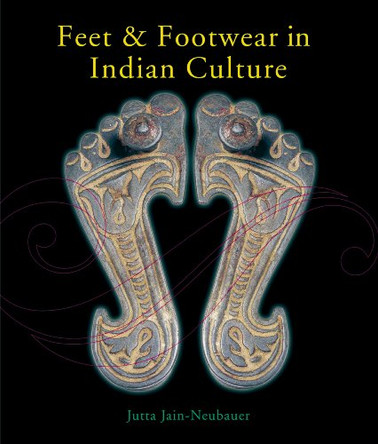 Feet and Footwear in Indian Culture by Jain-neubauer Jutta 9788185822693