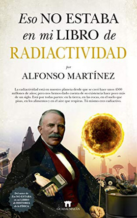 Eso No Estaba En Mi Libro de Radiactividad by Alfonso Martinez 9788417547165