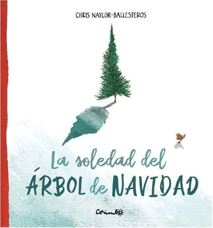 La Soledad del Arbol de Navidad by Chris Naylor-Ballesteros 9788484706038