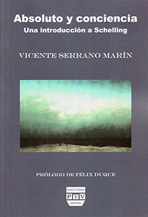Absoluto Y Conciencia: Una Introduccion a Schelling by Felix Duque 9788496780507