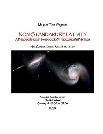 Non-Standard Relativity: A Philosopher's Handbook of Heresies in Physics by Mogens True Wegener 9788743031420
