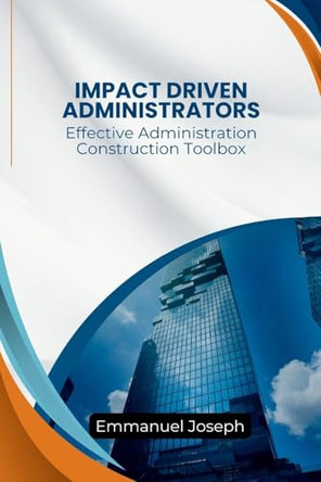 Effective Administration Construction Toolbox For Impact Driven Administrators by Emmanuel Joseph 9788801444155