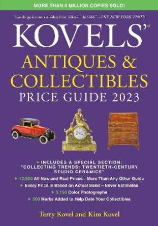 Kovels' Antiques and Collectibles Price Guide 2023 by Kim Kovel