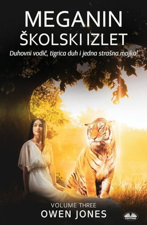 Meganin Skolski⁠ Izlet - Duhovni Vodič, Tigar Duh I Jedna Strasna Majka! by Owen Jones 9788835461739