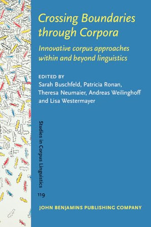 Crossing Boundaries through Corpora: Innovative corpus approaches within and beyond linguistics by Sarah Buschfeld 9789027215949