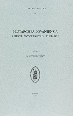 Plutarchea Lovaniensia: A Miscellany of Essays on Plutarch by L. van der Stockt 9789042927698