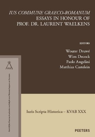 'Ius commune graeco-romanum': Essays in Honour of Prof. Dr. Laurent Waelkens by P. Angelini 9789042938021