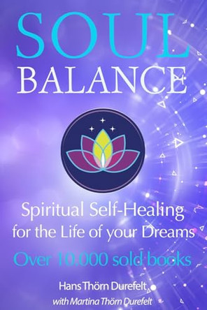 Soulbalance: Spiritual self-healing for the life of your dreams by Martina And Hans Thörn Durefelt 9789186889203